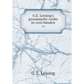 

Книга G.E. Lessing's gesammelte werke in zwei bänden 14
