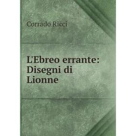 

Книга L'Ebreo errante: Disegni di Lionne