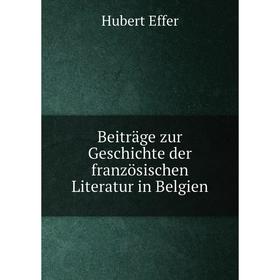 

Книга Beiträge zur Geschichte der französischen Literatur in Belgien