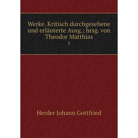 

Книга Werke. Kritisch durchgesehene und erläuterte Ausg.; hrsg. von Theodor Matthias 5