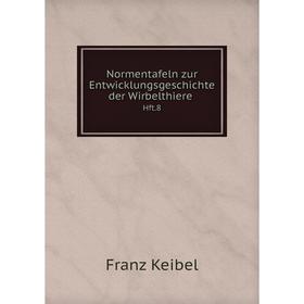 

Книга Normentafeln zur EntwicklungsGeschichte der Wirbelthiere Hft 8