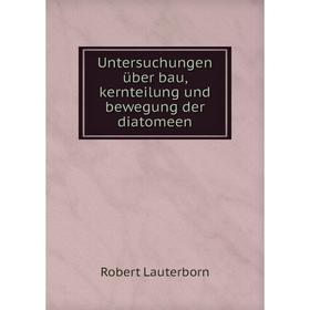 

Книга Untersuchungen über bau, kernteilung und bewegung der diatomeen