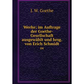 

Книга Werke; im Auftrage der Goethe-Gesellschaft ausgewählt und hrsg. von Erich Schmidt 04