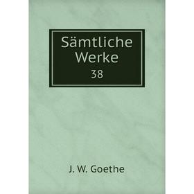 

Книга Sämtliche Werke 38