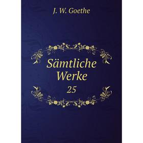 

Книга Sämtliche Werke 25