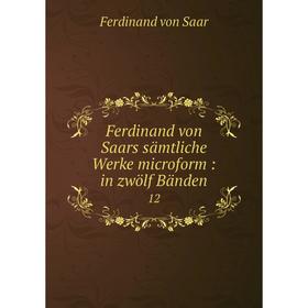 

Книга Ferdinand von Saars sämtliche Werke microform: in zwölf Bänden 12