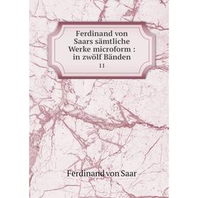

Книга Ferdinand von Saars sämtliche Werke microform: in zwölf Bänden 11