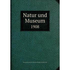 

Книга Natur und Museum 1908