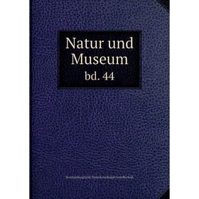 

Книга Natur und Museum bd 44