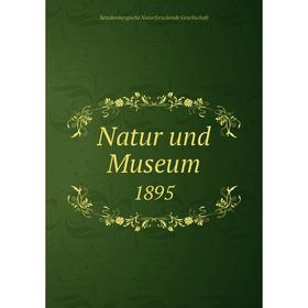

Книга Natur und Museum 1895