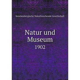 

Книга Natur und Museum 1902