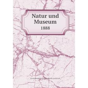 

Книга Natur und Museum 1888