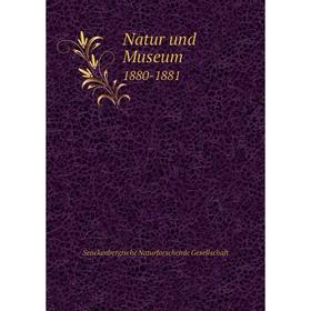 

Книга Natur und Museum 1880-1881