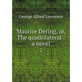 

Книга Maurice Dering, or the quadrilateral: a novel 2
