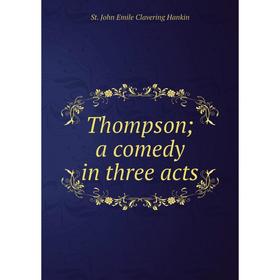 

Книга Thompson; a comedy in three acts