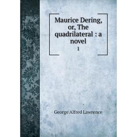

Книга Maurice Dering, or the quadrilateral: a novel 1