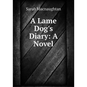 

Книга A Lame Dog's Diary: A Novel