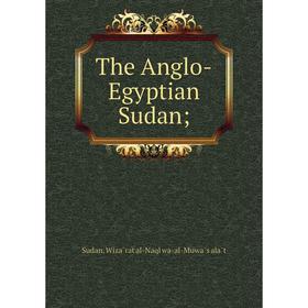 

Книга The Anglo-Egyptian Sudan;