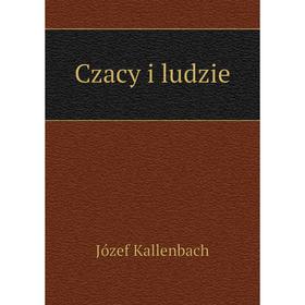 

Книга Czacy i ludzie