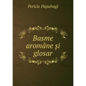 

Книга Basme aromâne și glosar