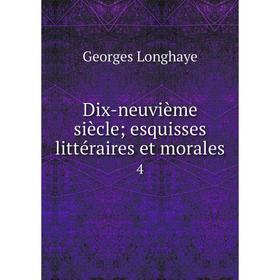 

Книга Dix-neuvième siècle; esquisses littéraires et morales 4