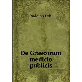 

Книга De Graecorum medicio publicis