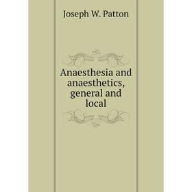 

Книга Anaesthesia and anaesthetics, general and local