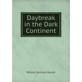 

Книга Daybreak in the Dark Continent