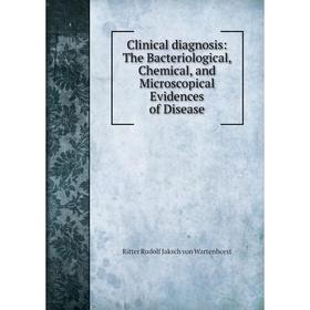 

Книга Clinical diagnosis: The Bacteriological, Chemical, and Microscopical Evidences of Disease