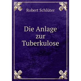 

Книга Die Anlage zur Tuberkulose