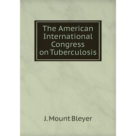 

Книга The American International Congress on Tuberculosis