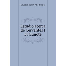 

Книга Estudio acerca de Cervantes I El Quijote