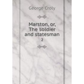 

Книга Marston, or the soldier and States man 2