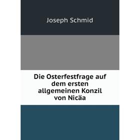 

Книга Die Osterfestfrage auf dem ersten allgemeinen Konzil von Nicäa