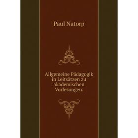 

Книга Allgemeine Pädagogik in Leitsätzen zu akademischen Vorlesungen.
