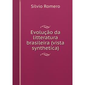 

Книга Evolução da litteratura brasileira (vista synthetica)