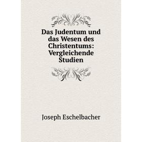 

Книга Das Judentum und das Wesen des Christentums: Vergleichende Studien