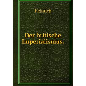 

Книга Der britische Imperialismus.
