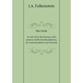 

Книга Die Gicht an sich und in Beziehung zu den anderen Stoffwechselkrankheiten, der Zuckerkrankheit und Fettsucht