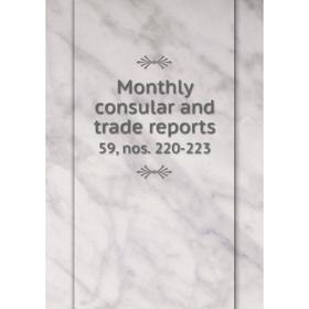 

Книга Monthly consular and trade Reports 59, nos 220-223
