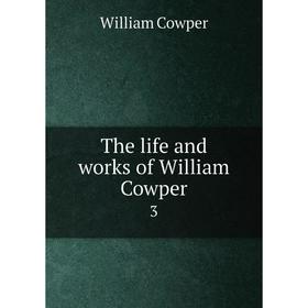 

Книга The life and works of William Cowper 3