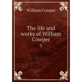 

Книга The life and works of William Cowper 5