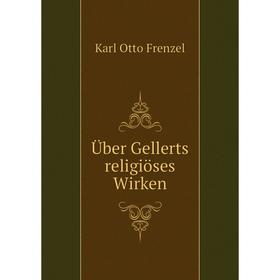 

Книга Über Gellerts religiöses Wirken