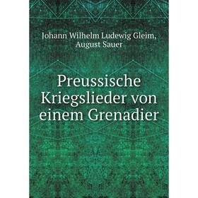 

Книга Preussische Kriegslieder von einem Grenadier