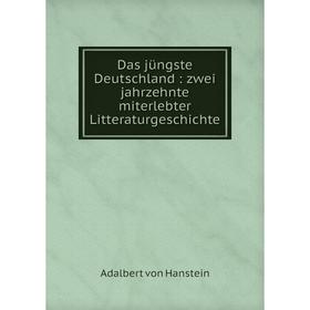 

Книга Das jüngste Deutschland: zwei jahrzehnte miterlebter Litteraturgeschichte