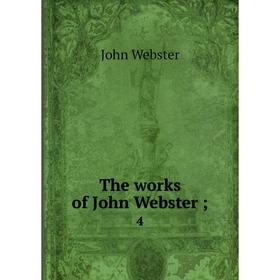 

Книга The works of John Webster; 4