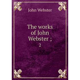 

Книга The works of John Webster; 2