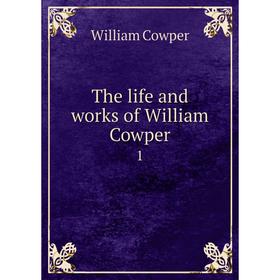 

Книга The life and works of William Cowper 1