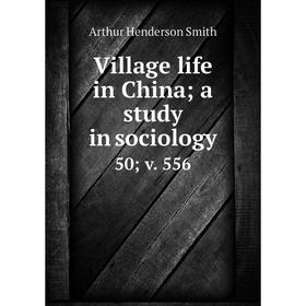 

Книга Village life in China; a study in sociology 50; v. 556