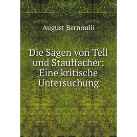 

Книга Die Sagen von Tell und Stauffacher: Eine kritische Untersuchung